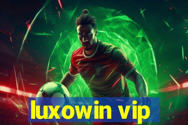 luxowin vip